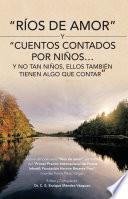 Libro “Ríos de amor” y “Cuentos contados por niños...y no tan niños, ellos también tienen algo que contar”