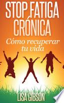 Libro Stop Fatiga Crónica: Cómo Recuperar Tu Vida