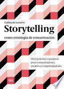 Libro Storytelling Como Estrategia de Comunicación: Herramientas Narrativas Para Comunicadores, Creativos Y Emprendedores