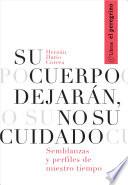 Libro Su cuerpo dejarán, no su cuidado