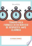 Libro TEMARIO-GUÍA FORMACIÓN EN SERVICIO DE RESPUESTA ANTE ALARMAS
