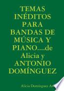 Libro TEMAS INÉDITOS PARA BANDAS DE MÚSICA Y PIANO....de Alicia y ANTONIO DOMÍNGUEZ