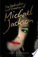 Libro The Destruction and Creation of Michael Jackson