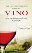 Libro Todo lo que debes saber sobre el vino para impresionar en la mesa a tus amigos