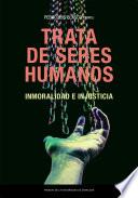 Libro Trata de seres humanos. Inmoralidad e injusticia