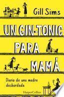 Libro Un gin-tonic para mamá. Diario de una madre desbordada