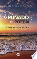 Libro ¿Un puñado de poesía? Y tres cuentos soñados