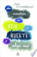 Libro Una cuestión de vida o muerte o algo así