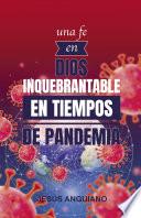 Libro Una fe en Dios inquebrantable en tiempos de pandemia
