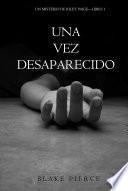 Libro Una Vez Desaparecido (Un Misterio De Riley Paige—Libro 1)