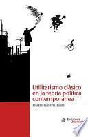 Libro Utilitarismo clásico en la teoría política contemporánea