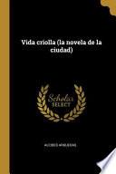Libro Vida criolla (la novela de la ciudad)