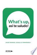 Libro What s up, así te saludo!