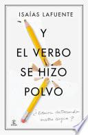 Libro Y el verbo se hizo polvo
