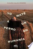 Libro Yo maté a un perro en Rumanía